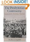 The Presbyterian Controversy: Fundamentalists, Modernists, and Moderates (Religion in America)