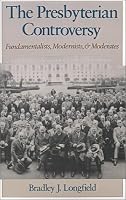 The Presbyterian Controversy: Fundamentalists, Modernists, and Moderates (Religion in America)