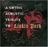 A Gothic Acoustic Tribute to Linkin Park