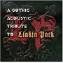 A Gothic Acoustic Tribute to Linkin Park