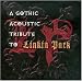 Music Tracks : A Gothic Acoustic Tribute to Linkin Park