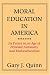 Moral Education in America: Its Future in an Age of Personal Autonomy and Multiculturalism