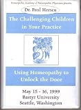 The Challenging Children in Your Practice - Using Homeopathy to Unlock the Door