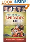 Parenting the Ephraim's Child: Characteristics, Capabilities, and Challenges of Children Who Are Intensely More
