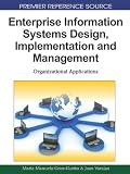 Enterprise information systems design, implementation and management : organizational applications
