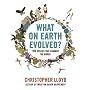 What on Earth Evolved?: 100 Species That Changed the World