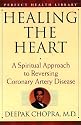 Healing the Heart: A Spiritual Approach to Reversing Coronary Artery Disease (Chopra, Deepak. Perfect Health Library.)
