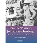 C�zanne Pissarro, Johns Rauschenberg: Comparative Studies on Intersubjectivity in Modern... by Joachim Pissarro