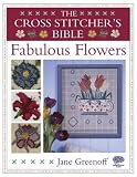 The Cross Stitcher's Bible, Fabulous Flowers
