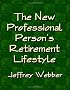 THE NEW PROFESSIONAL PERSON'S RETIREMENT LIFESTYLE