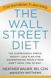 The Wall Street Diet: The Surprisingly Simple Weight Loss Plan for Hardworking People Who Don't Have Time to Diet