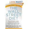 The Wall Street Diet: The Surprisingly Simple Weight Loss Plan for Hardworking People Who Don't Have Time to Diet