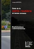 Code de la voirie routière et textes annexes : Explications et commentaires
