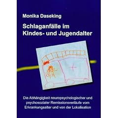 Schlaganf�lle im Kindes- und Jugendalter: Die Abh�ngigkeit neuropsychologischer und psychosozialer Remissionsverl�ufe vom Erkrankungsalter und von der Lokalisation