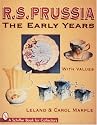 R.S. Prussia: The Early Years (Schiffer Book for Collectors)