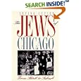The Jews of Chicago: Fron Shtetl to Suburb (Ethnic History of Chicago) by Irving Cutler