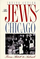 The Jews of Chicago: Fron Shtetl to Suburb (Ethnic History of Chicago)