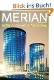 Merian extra: Autostadt in Wolfsburg (Merian): Kultmobile. Die K�ferstory. Kinder, K�nstler, Kreative. Honeymoon in Wolfsburg. Luxus pur: Ritz-Carlton. Mit Service-Magazin