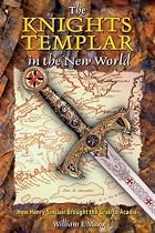 The Knights Templar in the New World: How Henry Sinclair Brought the Grail to Acadia