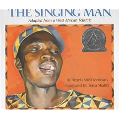 The Singing Man: Adapted from a West African Folktale