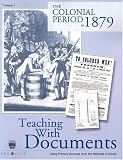 Teaching With Documents: The Colonial Period to 1879