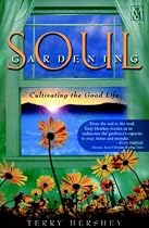Soul Gardening: Cultivating the Good Life