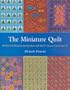 The Miniature Quilt: Over 24 Projects for Quilters and Doll's House Enthusiasts