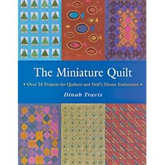 The Miniature Quilt: Over 24 Projects for Quilters and Doll's House Enthusiasts