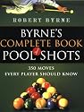 Byrne's Complete Book of Pool Shots: 350 Moves Every Player Should Know (Harvest Original)