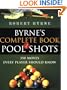 Byrne's Complete Book of Pool Shots: 350 Moves Every Player Should Know