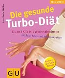 Die gesunde Turbo-Diät - Bis zu 3 Kilo in 1 Woche abnehmen mit Soja, Fisch und Milchprodukten