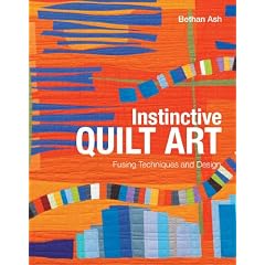 Instinctive Quilt Art: Fusing Techniques and Design