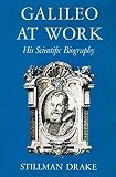 Galileo at Work: His Scientific Biography