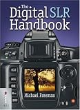The Digital SLR Handbook