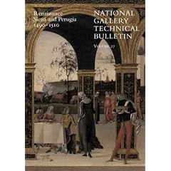 The National Gallery Techical Bulletin: Renaissance Siena and Perugia, 1490-1510 v. 27 (Technical bulletin, National Gallery publications)