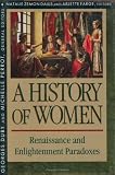 A History of Women in the West, Volume III, Renaissance and the Enlightenment Paradoxes (History of Women in the West)