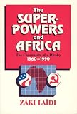 The superpowers and Africa : the constraints of a rivalry, 1960-1990