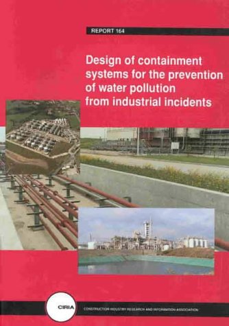 City Travel Guides Discounted  Books : Design of Containment Systems for the Prevention of Water Pollution from Industrial Incidents: R164 (CIRIA report)