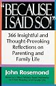 Because I Said So!: A Collection of 366 Insightful and Thought- Provoking Reflections on Parenting and Family Life