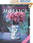 Adventures In Mosaics: Creating Pique Assiette Mosaics from Broken China, Glass, Pottery and Found Treasures