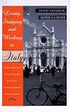 Books : Living, Studying, and Working in Italy: Everything You Need To Know To Fulfill Your Dreams of Living Abroad