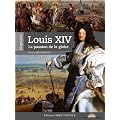 Louis XIV - La passion de la gloire