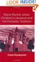 Diana Wynne Jones: The Fantastic Tradition and Children's Literature (Children's Literature and Culture)