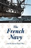 The French Navy and the Seven Years War (France Overseas: Studies in Empire and D)