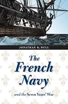 The French Navy and the Seven Years' War (France Overseas: Studies in Empire and Decolonization Series)