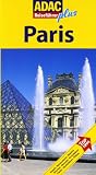 ADAC Reisef&uuml;hrer plus Paris: Mit extra Karte zum Herausnehmen: Hotels, Restaurants, M&auml;rkte, Kirchen, Museen, Architektur, Parks, Nachtleben, Pl&auml;tze - Top Tipps - Gabriele Christine Schenk-Sedelmeier