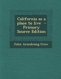 California as a Place to Live - Primary Source Edition