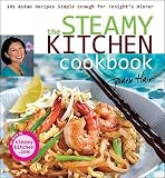 The Steamy Kitchen Cookbook: 101 Asian Recipes Simple Enough for Tonights Dinner   [STEAMY KITCHEN CKBK] [Hardcover]