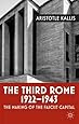 The Third Rome, 1922-43: The Making of the Fascist Capital