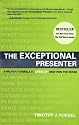 The Exceptional Presenter: A Proven Formula to Open Up and Own the Room